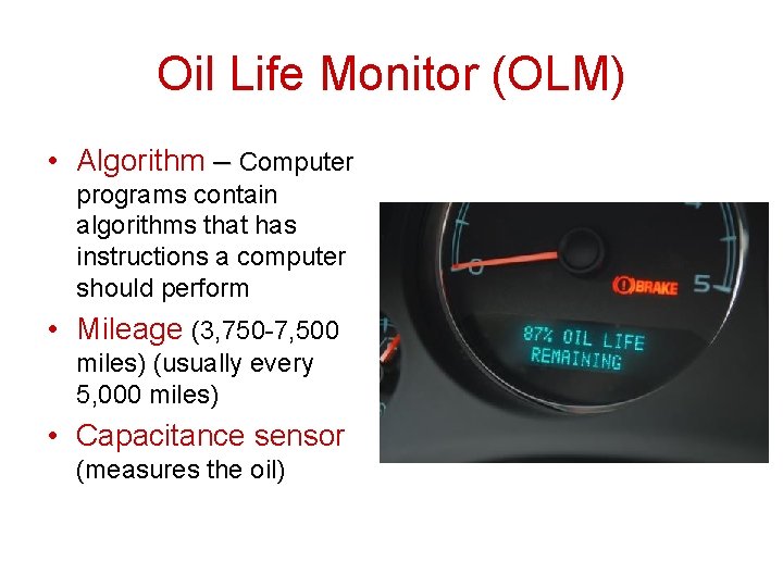 Oil Life Monitor (OLM) • Algorithm – Computer programs contain algorithms that has instructions Oil Life Monitor (OLM) • Algorithm – Computer programs contain algorithms that has instructions