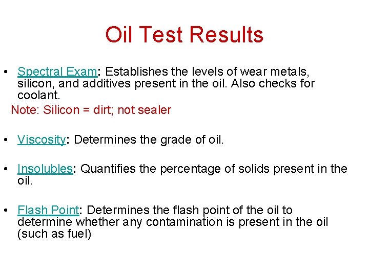 Oil Test Results • Spectral Exam: Establishes the levels of wear metals, silicon, and Oil Test Results • Spectral Exam: Establishes the levels of wear metals, silicon, and