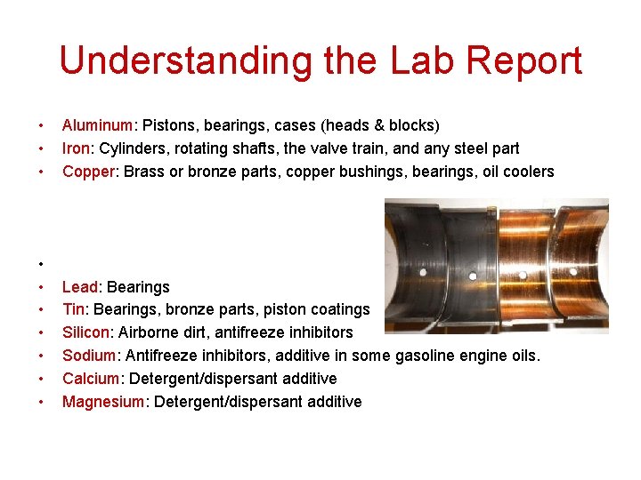 Understanding the Lab Report • • • Aluminum: Pistons, bearings, cases (heads & blocks) Understanding the Lab Report • • • Aluminum: Pistons, bearings, cases (heads & blocks)