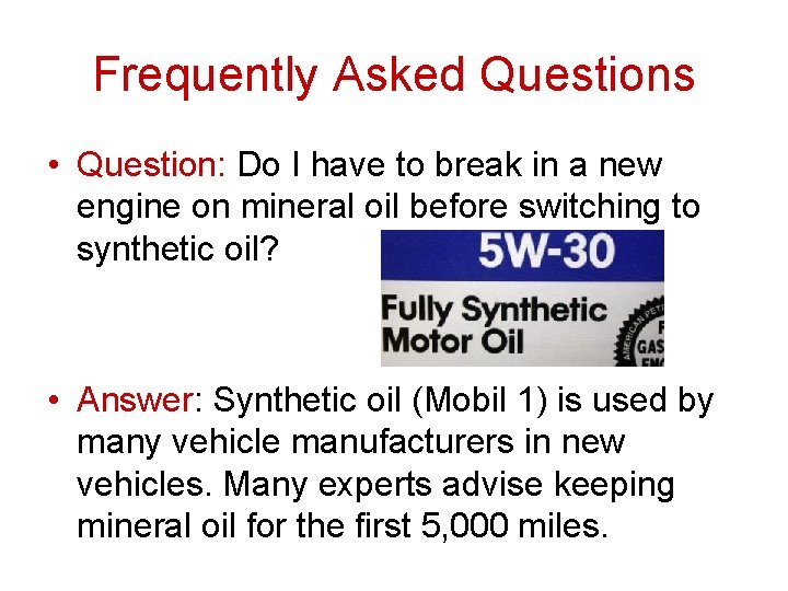 Frequently Asked Questions • Question: Do I have to break in a new engine Frequently Asked Questions • Question: Do I have to break in a new engine