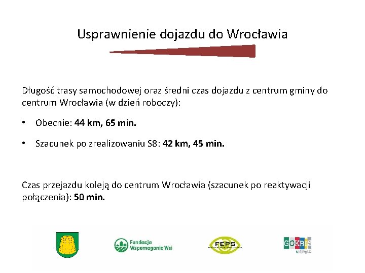 Usprawnienie dojazdu do Wrocławia Długość trasy samochodowej oraz średni czas dojazdu z centrum gminy