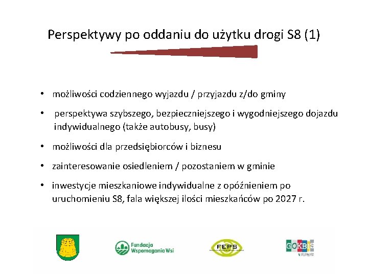 Perspektywy po oddaniu do użytku drogi S 8 (1) • możliwości codziennego wyjazdu /