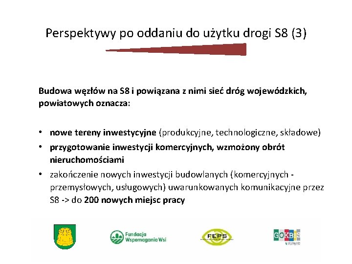 Perspektywy po oddaniu do użytku drogi S 8 (3) Budowa węzłów na S 8