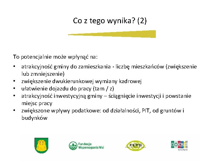 Co z tego wynika? (2) To potencjalnie może wpłynąć na: • atrakcyjność gminy do