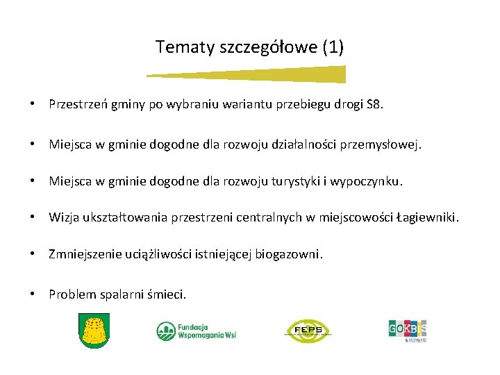 Tematy szczegółowe (1) • Przestrzeń gminy po wybraniu wariantu przebiegu drogi S 8. •