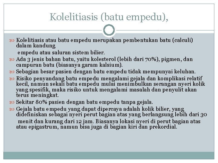 Kolelitiasis (batu empedu), Kolelitiasis atau batu empedu merupakan pembentukan batu (calculi) dalam kandung empedu