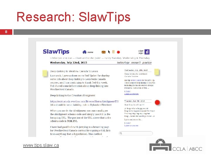 Research: Slaw. Tips 8 www. tips. slaw. ca 