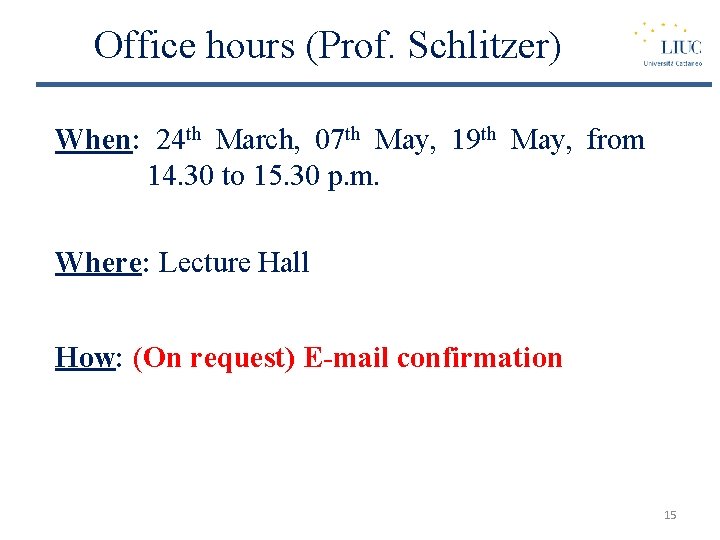 Office hours (Prof. Schlitzer) When: 24 th March, 07 th May, 19 th May,