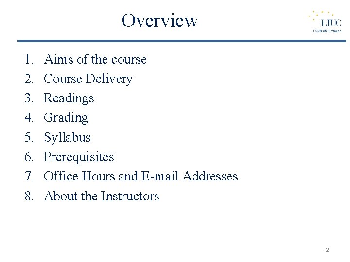 Overview 1. 2. 3. 4. 5. 6. 7. 8. Aims of the course Course