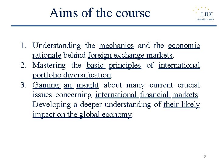 Aims of the course 1. Understanding the mechanics and the economic rationale behind foreign