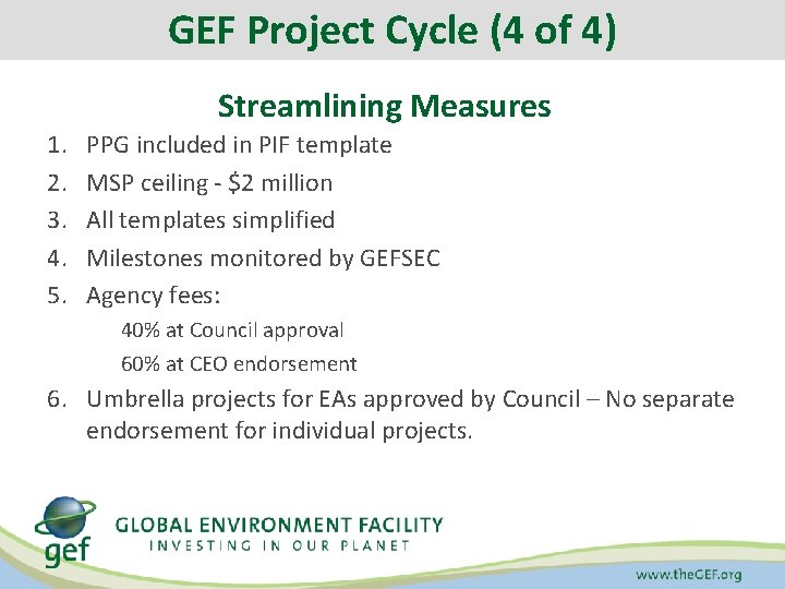 GEF Project Cycle (4 of 4) Streamlining Measures 1. 2. 3. 4. 5. PPG