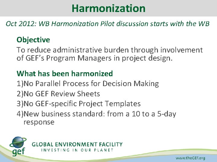 Harmonization Oct 2012: WB Harmonization Pilot discussion starts with the WB Objective To reduce