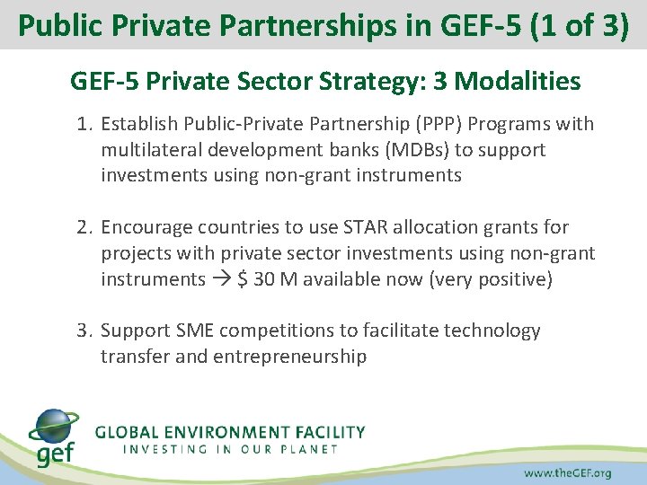 Public Private Partnerships in GEF-5 (1 of 3) GEF-5 Private Sector Strategy: 3 Modalities