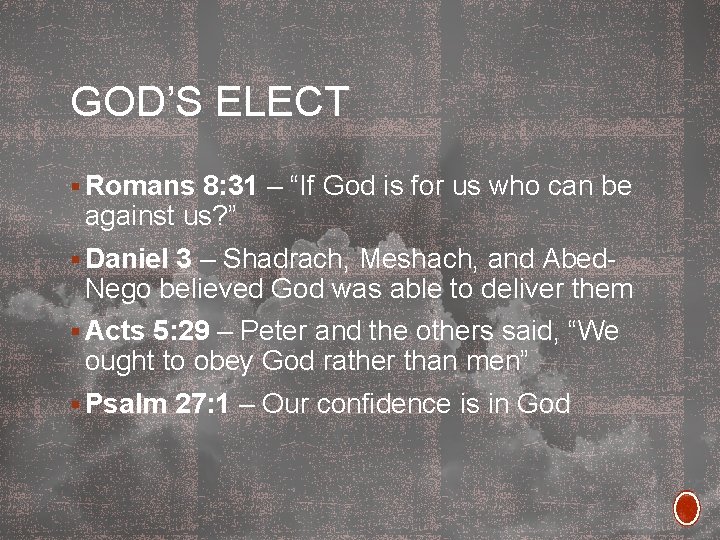 GOD’S ELECT § Romans 8: 31 – “If God is for us who can