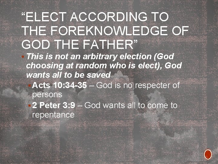 “ELECT ACCORDING TO THE FOREKNOWLEDGE OF GOD THE FATHER” § This is not an