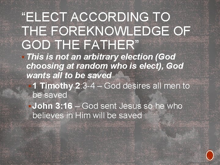 “ELECT ACCORDING TO THE FOREKNOWLEDGE OF GOD THE FATHER” § This is not an