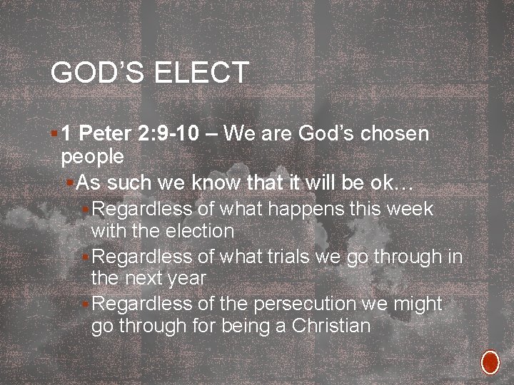 GOD’S ELECT § 1 Peter 2: 9 -10 – We are God’s chosen people