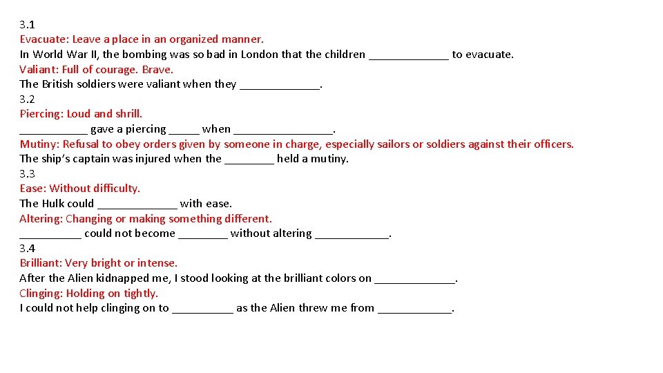 3. 1 Evacuate: Leave a place in an organized manner. In World War II,