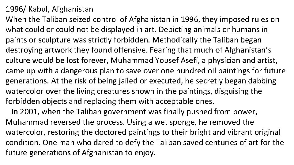 1996/ Kabul, Afghanistan When the Taliban seized control of Afghanistan in 1996, they imposed