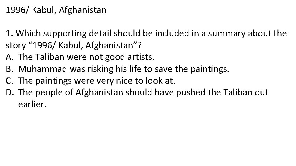 1996/ Kabul, Afghanistan 1. Which supporting detail should be included in a summary about