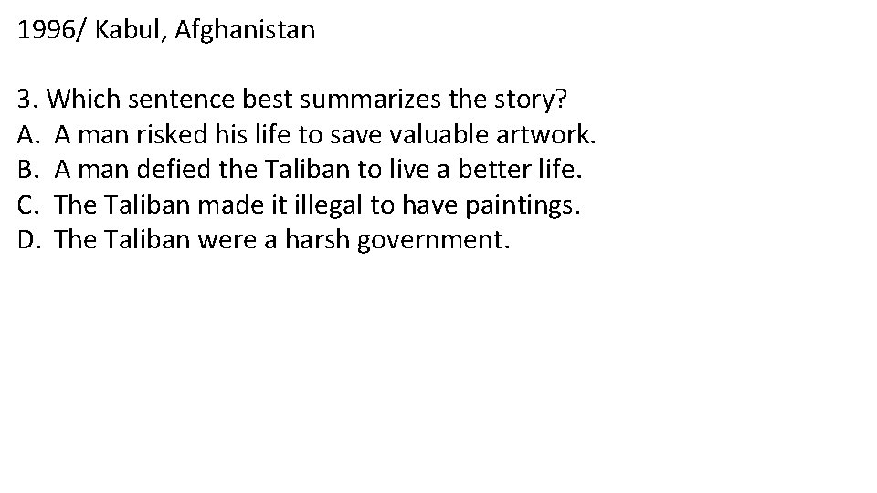 1996/ Kabul, Afghanistan 3. Which sentence best summarizes the story? A. A man risked