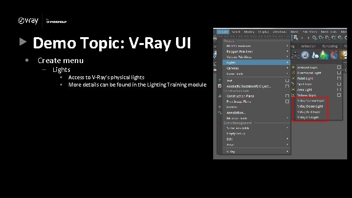 Demo Topic: V-Ray UI • Create menu – Lights • Access to V-Ray’s physical