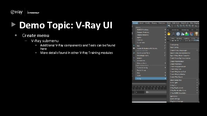 Demo Topic: V-Ray UI • Create menu – V-Ray submenu • Additional V-Ray components