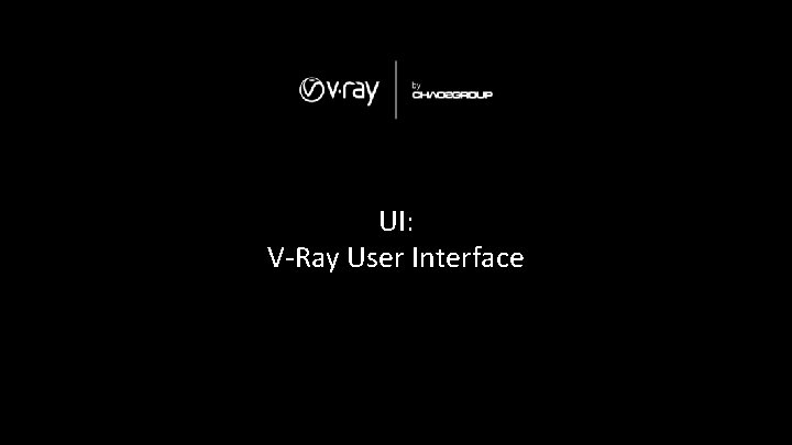 UI: V-Ray User Interface 
