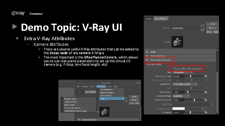 Demo Topic: V-Ray UI • Extra V-Ray Attributes – Camera Attributes • There are