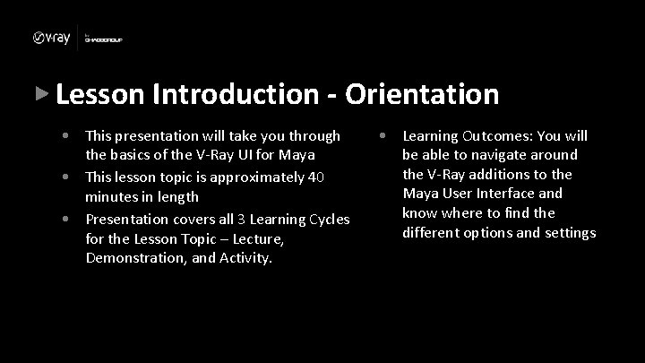 Lesson Introduction - Orientation • This presentation will take you through the basics of