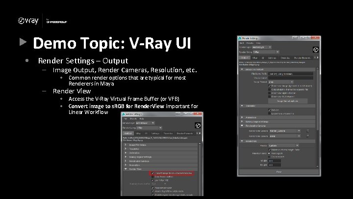 Demo Topic: V-Ray UI • Render Settings – Output – Image Output, Render Cameras,