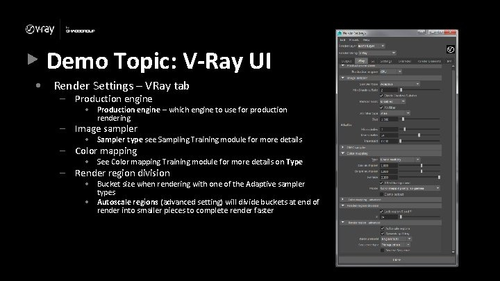 Demo Topic: V-Ray UI • Render Settings – VRay tab – Production engine •