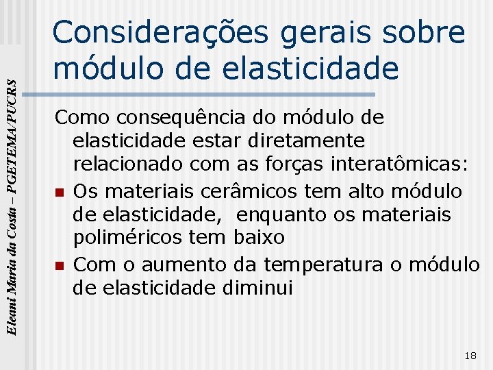 Eleani Maria da Costa – PGETEMA/PUCRS Considerações gerais sobre módulo de elasticidade Como consequência