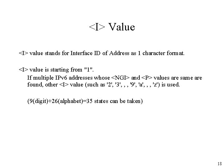 <I> Value <I> value stands for Interface ID of Address as 1 character format.