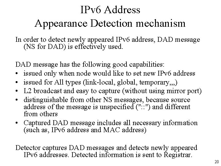 IPv 6 Address Appearance Detection mechanism In order to detect newly appeared IPv 6