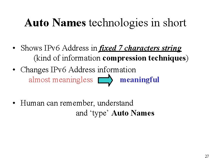 Auto Names technologies in short • Shows IPv 6 Address in fixed 7 characters