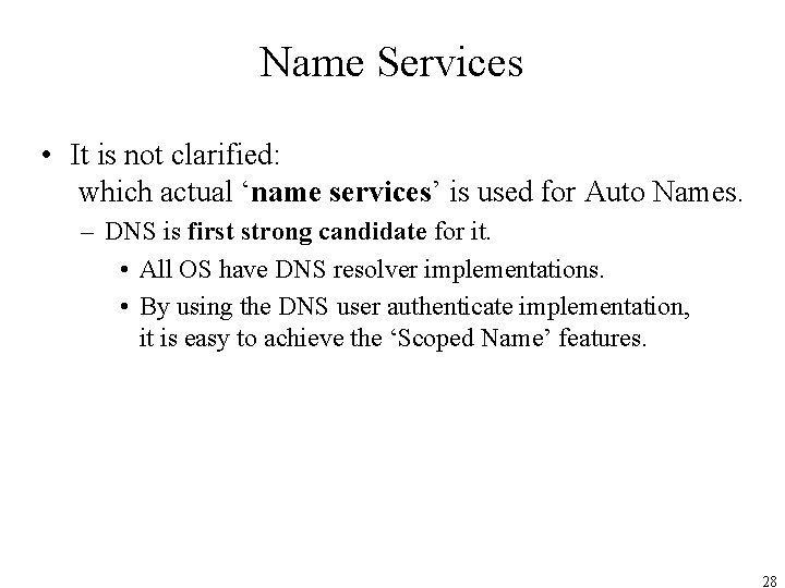 Name Services • It is not clarified: which actual ‘name services’ is used for