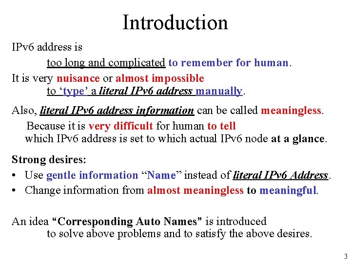 Introduction IPv 6 address is too long and complicated to remember for human. It