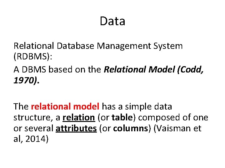 Data Relational Database Management System (RDBMS): A DBMS based on the Relational Model (Codd,