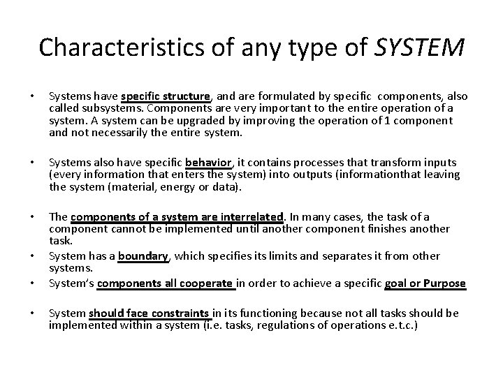 Characteristics of any type of SYSTEM • Systems have specific structure, and are formulated