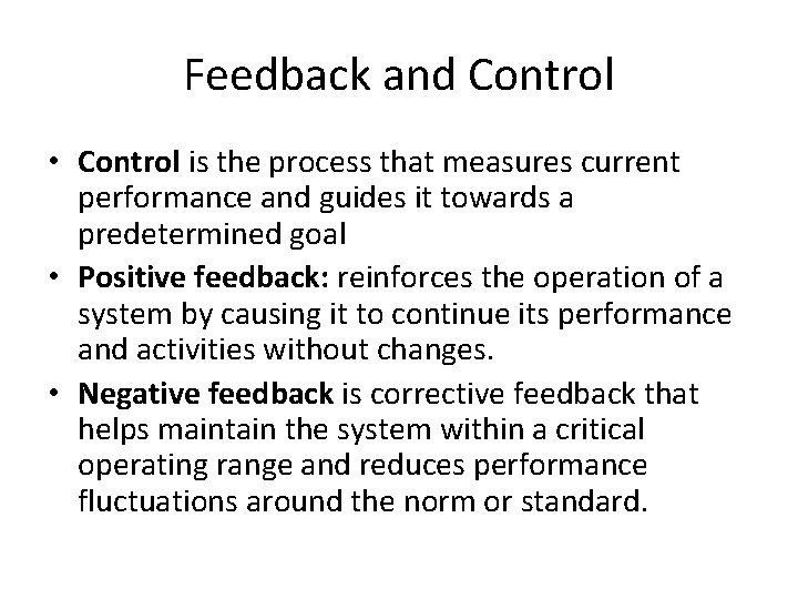 Feedback and Control • Control is the process that measures current performance and guides