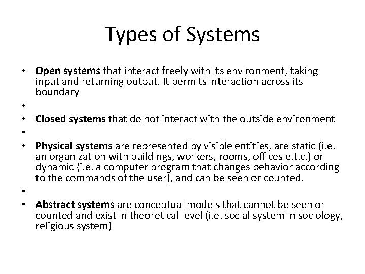 Types of Systems • Open systems that interact freely with its environment, taking input
