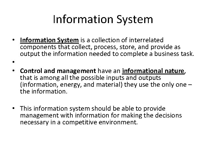 Information System • Information System is a collection of interrelated components that collect, process,