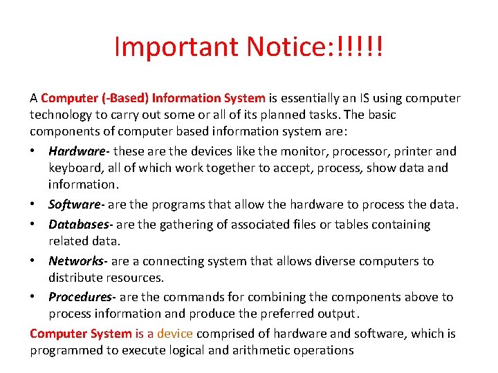 Important Notice: !!!!! A Computer (-Based) Information System is essentially an IS using computer