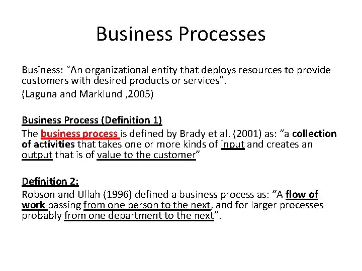 Business Processes Business: “An organizational entity that deploys resources to provide customers with desired