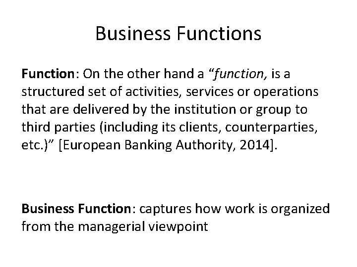 Business Function: On the other hand a “function, is a structured set of activities,