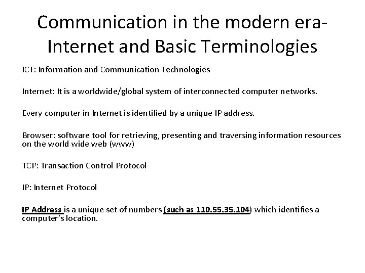 Communication in the modern era. Internet and Basic Terminologies ICT: Information and Communication Technologies