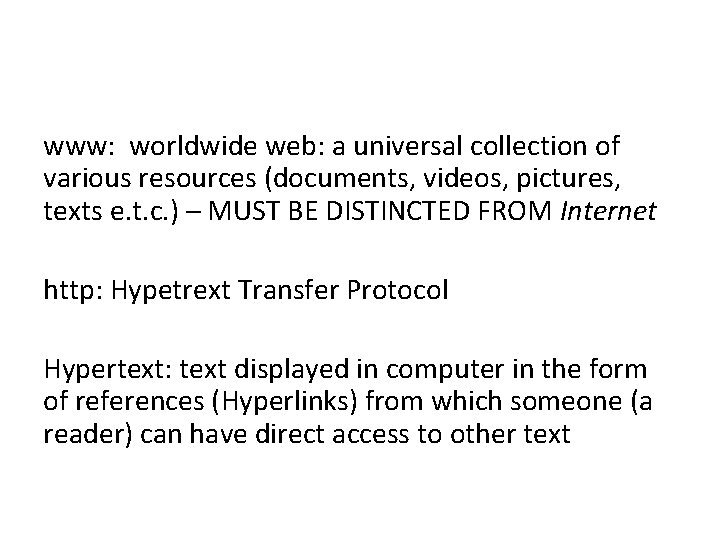 www: worldwide web: a universal collection of various resources (documents, videos, pictures, texts e.