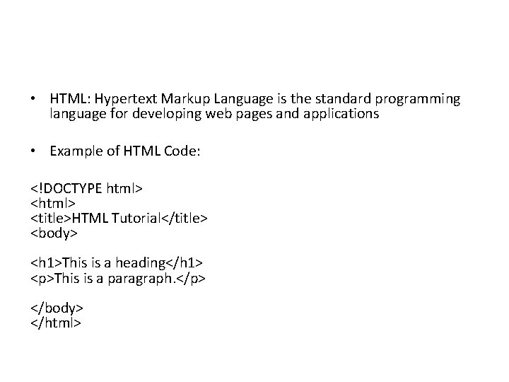  • HTML: Hypertext Markup Language is the standard programming language for developing web