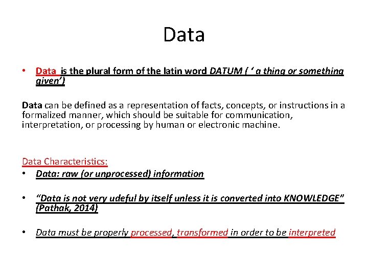 Data • Data is the plural form of the latin word DATUM ( ‘